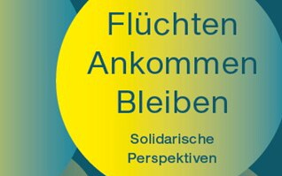 Titelbild der Fachkonferenz "Flüchten - Ankommen - Bleiben"